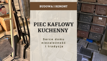 Piec kaflowy kuchenny - serce domu, niezależność i tradycja