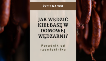 Jak wędzić kiełbasę w domowej wędzarni